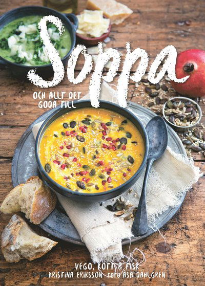 Cover for Kristina Eriksson · Soppa : och allt det goda till (Bound Book) (2018)