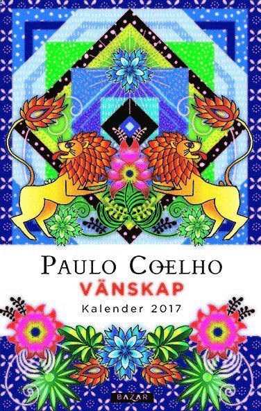 Vänskap. Kalender 2017 - Paulo Coelho - Livros - Bazar Förlag - 9789170284779 - 1 de setembro de 2016