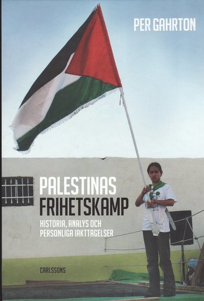 Cover for Per Gahrton · Palestinas frihetskamp : historia, analys och personliga iakttagelser (Gebundesens Buch) (2008)