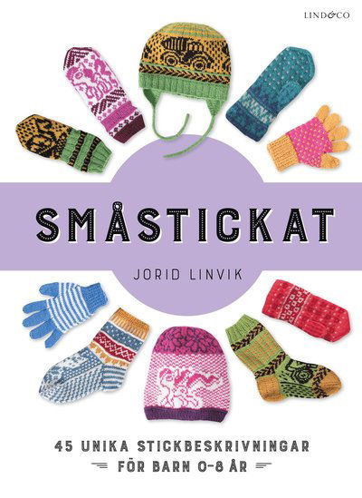 Cover for Jorid Linvik · Småstickat : 45 unika projekt att sticka till barn 0-8 år (Bound Book) (2018)