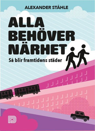 Cover for Alexander Ståhle · Alla behöver närhet (Inbunden Bok) (2016)