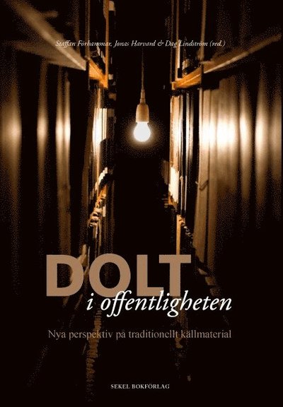 Cover for Dag Lindström · Dolt i offentligheten : nya perspektiv på tradionellt källmaterial (Hardcover Book) (2011)