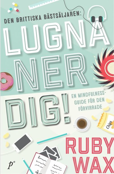 Cover for Ruby Wax · Lugna ner dig : en mindfulnessguide för den förvirrade (Paperback Book) (2017)