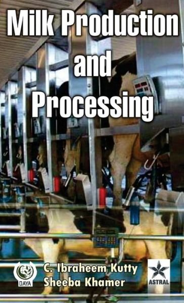 Cover for C Ibraheem Kutty · Milk Production and Processing (Hardcover Book) (2014)
