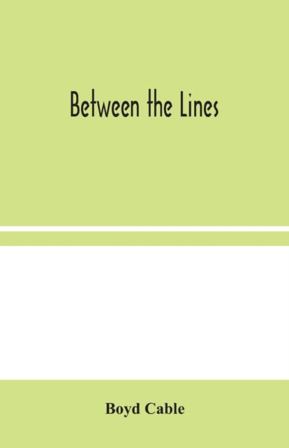 Between the Lines - Boyd Cable - Bøger - Alpha Edition - 9789354044779 - 19. august 2020