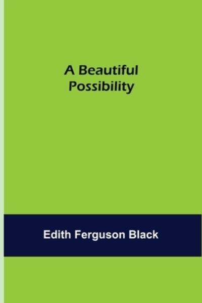 Cover for Edith Ferguson Black · A Beautiful Possibility (Pocketbok) (2021)