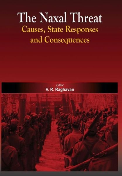 Cover for The Naxal Threat: Causes, State Responses and Consequences (Innbunden bok) (2011)