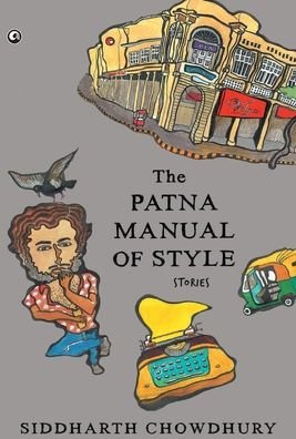 Cover for Siddharth Chowdhury · The Patna manual of style (Book) (2015)