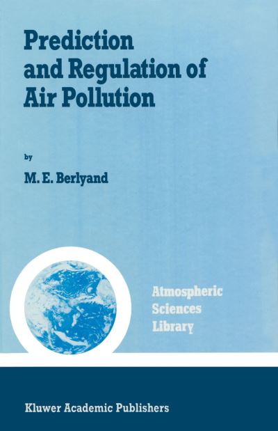 Prediction and Regulation of Air Pollution - Atmospheric and Oceanographic Sciences Library - M.E. Berlyand - Książki - Springer - 9789401056779 - 19 stycznia 2012