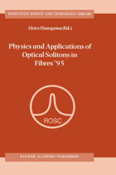 Cover for Akira Hasegawa · Physics and Applications of Optical Solitons in Fibres '95: Proceedings of the Symposium held in Kyoto, Japan, November 14-17 1995 - Solid-State Science and Technology Library (Paperback Book) [Softcover reprint of the original 1st ed. 1996 edition] (2011)