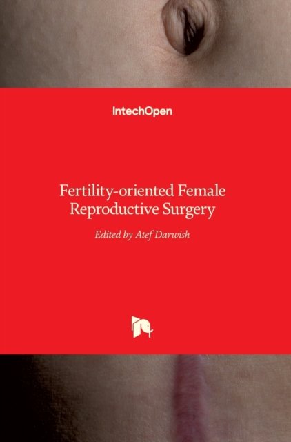 Cover for Atef Darwish · Fertility-oriented Female Reproductive Surgery (Innbunden bok) (2017)
