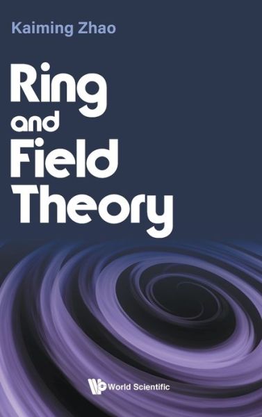 Cover for Kaiming Zhao · Ring And Field Theory (Hardcover Book) (2022)