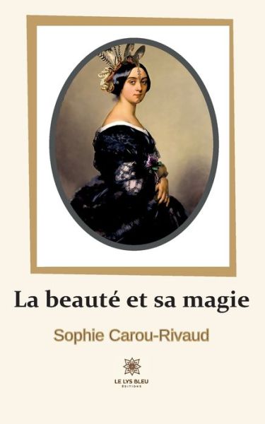 Cover for Carou-Rivaud Sophie · La beaute et sa magie (Paperback Book) (2022)