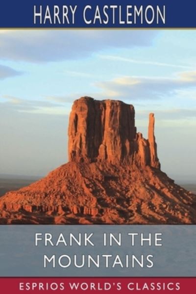 Cover for Harry Castlemon · Frank in the Mountains (Esprios Classics) (Taschenbuch) (2024)