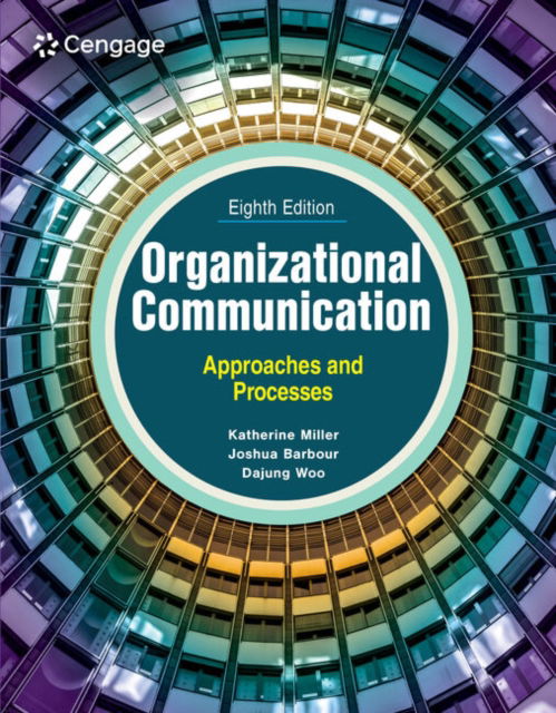 Organizational Communication: Approaches and Processes - Miller, Katherine (Texas A&M University) - Books - Cengage Learning, Inc - 9798214135779 - February 12, 2024