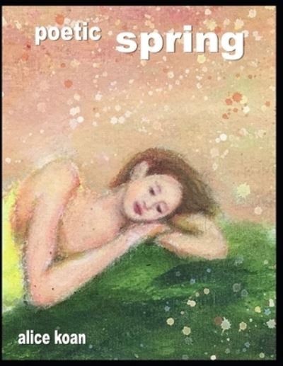 Cover for Koan Alice Koan · Poetic Spring (Pocketbok) (2022)