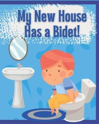 Cover for Bidet · My New House Has a Bidet! (Book) (2022)
