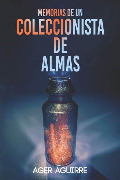 Cover for Ager Aguirre · Memorias de Un Coleccionista de Almas: La historia de un asesino en serie. (Paperback Book) (2022)