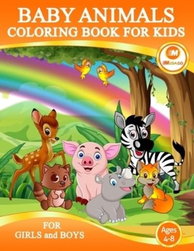 Baby Animals Coloring Book For Kids Ages 4-8: A Fun and Magical Coloring Book For Kids Boys and Girls - Musago Agougil - Livres - Independently Published - 9798462945779 - 23 août 2021
