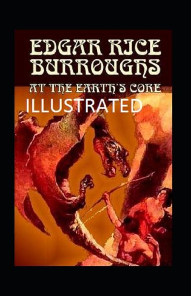 At the Earth's Core Illustrated - Edgar Rice Burroughs - Books - Independently Published - 9798463964779 - August 25, 2021