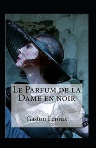 Cover for Gaston LeRoux · Le Parfum de la Dame en noir Annote (Paperback Book) (2021)