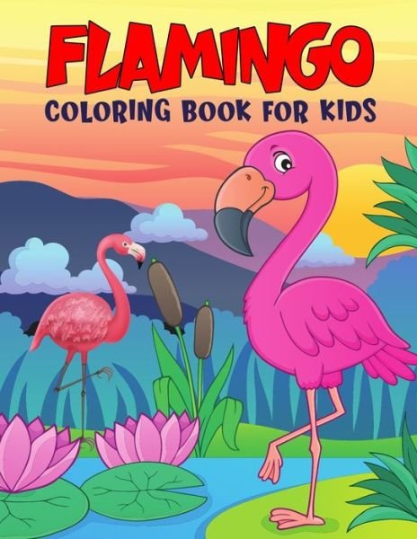 Cover for Pixelart Studio · Flamingo Coloring Book for Kids: Fun and Relaxing Birds Coloring Activity Book for Boys, Girls, Toddler, Preschooler &amp; Kids - Ages 4-8 (Paperback Bog) (2021)