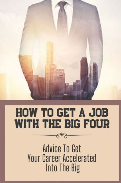 Cover for Mercy Bartholf · How To Get A Job With The Big Four (Paperback Book) (2021)