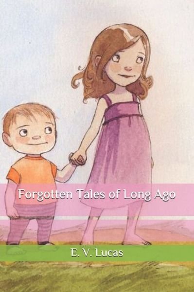 Cover for E V Lucas · Forgotten Tales of Long Ago (Paperback Book) (2020)