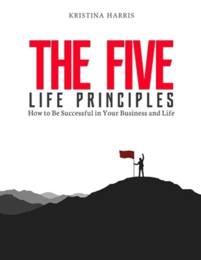 Cover for Harris Kristina · The Five Life Principles (Paperback Book) (2021)