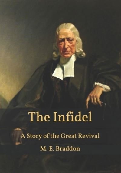 The Infidel: A Story of the Great Revival - M E Braddon - Books - Independently Published - 9798599876779 - January 26, 2021