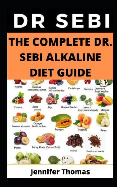 Cover for Jennifer Thomas · The Complete Dr. Sebi Alkaline Diet Guide (Paperback Book) (2020)