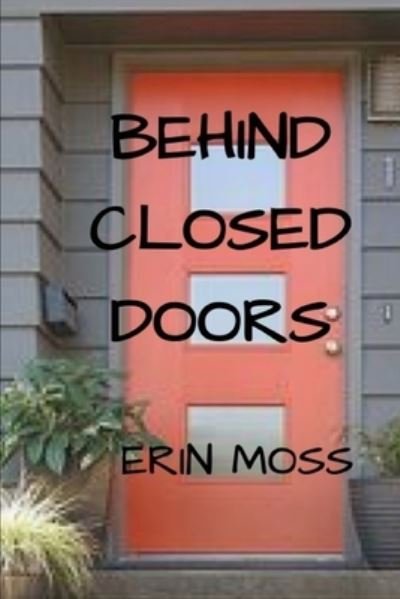 Erin Moss · Behind Closed Doors (Paperback Book) (2020)