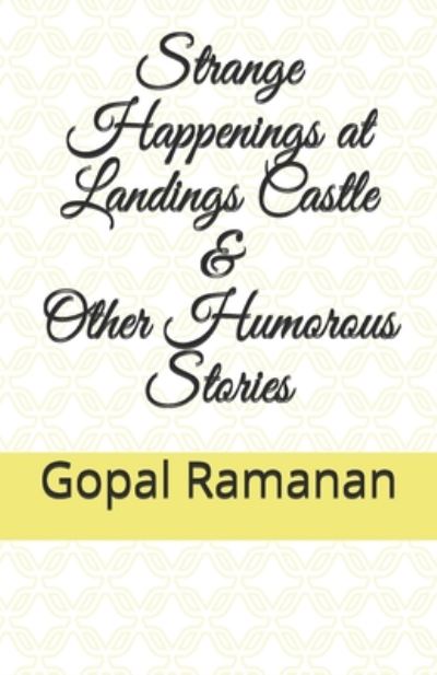 Cover for Gopal Ramanan · Strange Happenings at Landings Castle &amp; Other Humorous Stories (Paperback Book) (2020)