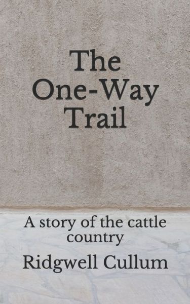 Cover for Ridgwell Cullum · The One-Way Trail (Paperback Book) (2020)