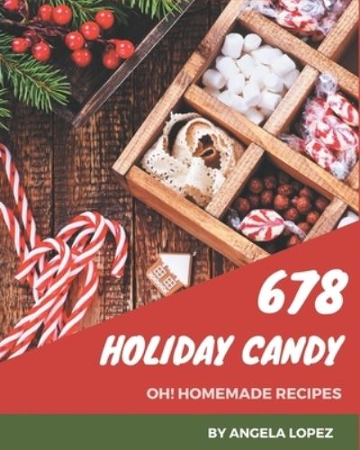 Cover for Angela Lopez · Oh! 678 Homemade Holiday Candy Recipes (Paperback Book) (2020)