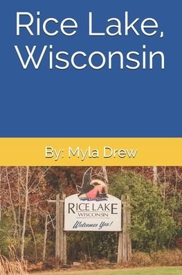 Cover for Myla Drew · Rice Lake, Wisconsin (Paperback Book) (2020)