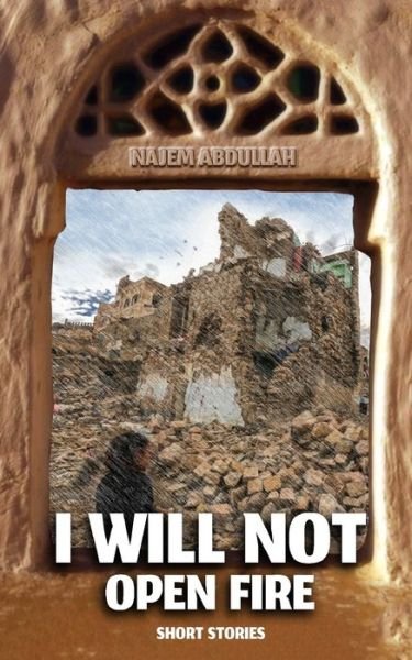 Cover for Najem Abdullah · I Will not Open Fire (Paperback Book) (2021)