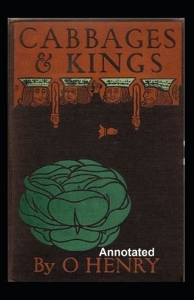 Cover for O Henry · Cabbages and Kings Annotated (Paperback Book) (2021)