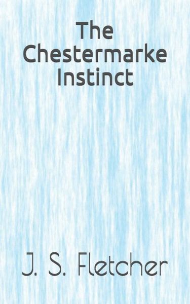 Cover for J S Fletcher · The Chestermarke Instinct (Paperback Book) (2021)