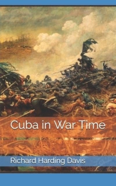 Cover for Richard Harding Davis · Cuba in War Time (Pocketbok) (2021)