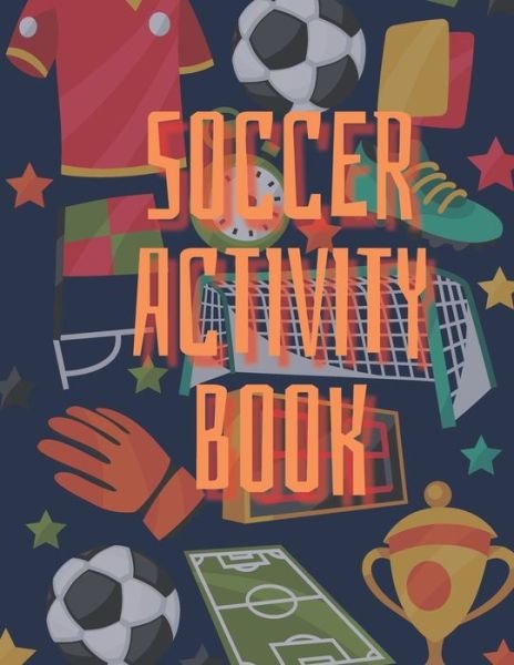 Cover for Red Angelica Press · SOCCER Activity Book: Brain Activities and Coloring book for Brain Health with Fun and Relaxing (Taschenbuch) (2021)