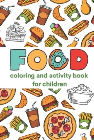 Cover for Gina Bragarea · FOOD - Coloring and Activity Book for Children: Coloring and Activity Book for Children (Paperback Book) (2021)