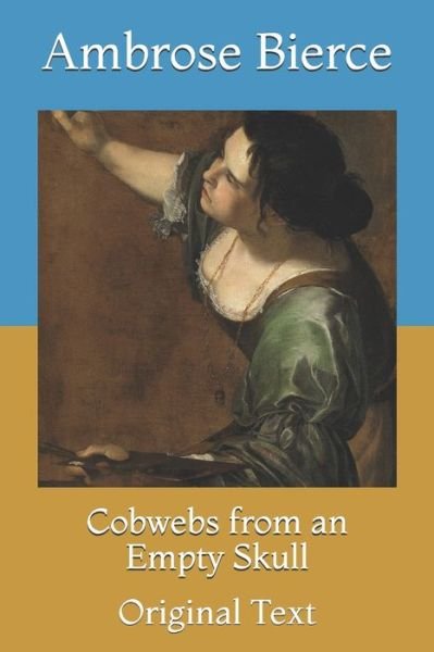 Cover for Ambrose Bierce · Cobwebs from an Empty Skull: Original Text (Paperback Bog) (2021)