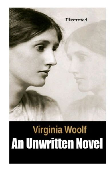 Cover for Virginia Woolf · An Unwritten Novel Illustrated (Pocketbok) (2021)