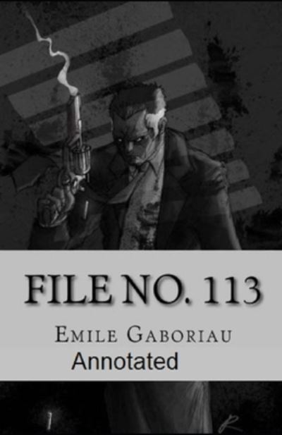 File No.113 Annotated - Emile Gaboriau - Książki - Independently Published - 9798735681779 - 9 kwietnia 2021