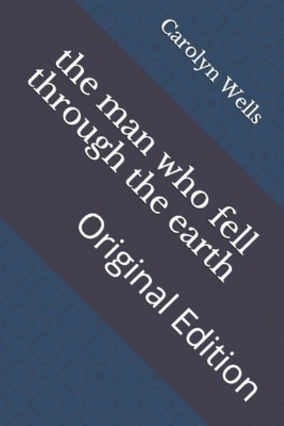 Cover for Carolyn Wells · The man who fell through the earth (Paperback Book) (2021)