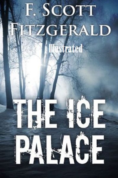 Cover for F Scott Fitzgerald · The Ice Palace Illustrated (Paperback Book) (2021)