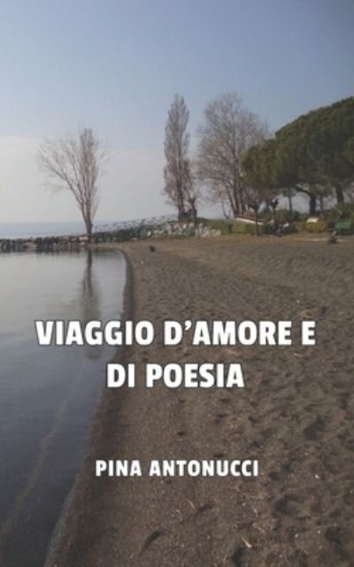Cover for Pina Antonucci · Viaggio d'Amore E Di Poesia (Paperback Book) (2021)