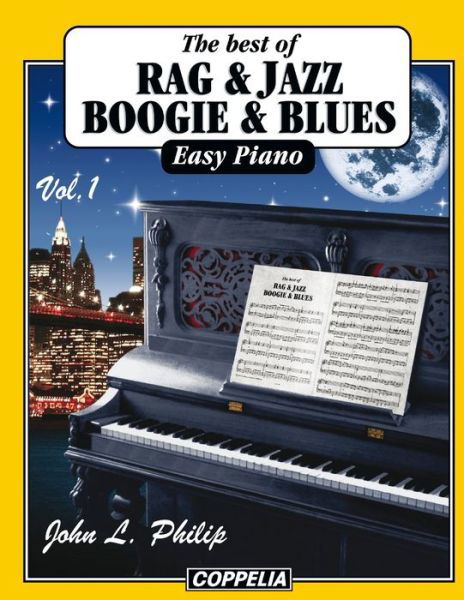 The best of... Rag, Jazz, Boogie and Blues - 20 pieces easy Piano vol. 1 - John L Philip - Livros - Independently Published - 9798822008779 - 9 de maio de 2022