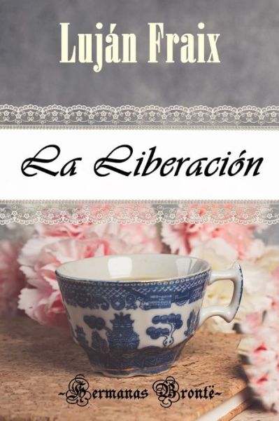 Cover for Lujan Fraix · La Liberacion: Hermanas Bronte (Taschenbuch) (2022)